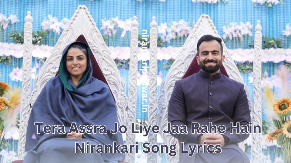 Tera Assra Jo Liye Jaa Rahe Hain Nirankari Song Lyrics